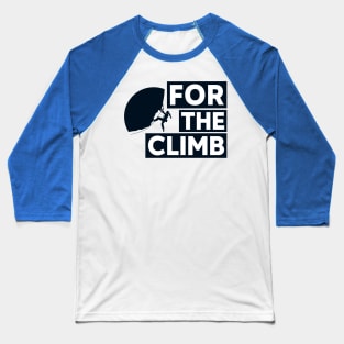 For The Climb Baseball T-Shirt